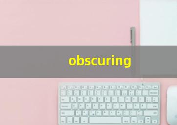 obscuring